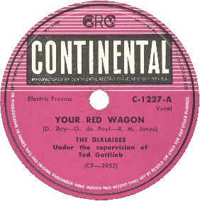 Continental Label-Your Red Wagon-The Dixiaires-1948