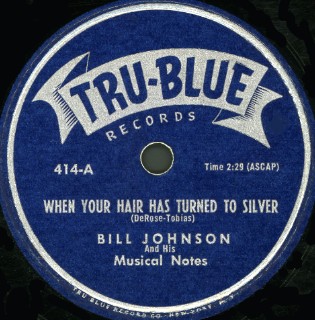 Tru-Blue Label-When Your Hair Has Turned To Silver-Bill Johnson And His Musical Notes-1954