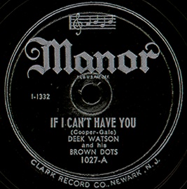 Manor Label-If I Can't Have You-Deek Watson And His Brown Dots-1945